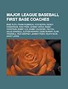 Major League Baseball First Base Coaches: Babe Ruth, Frank Robinson, Yogi Berra, Rickey Henderson, Tony Pena, Johnny Oates, Robby Thompson, Bobby Cox,