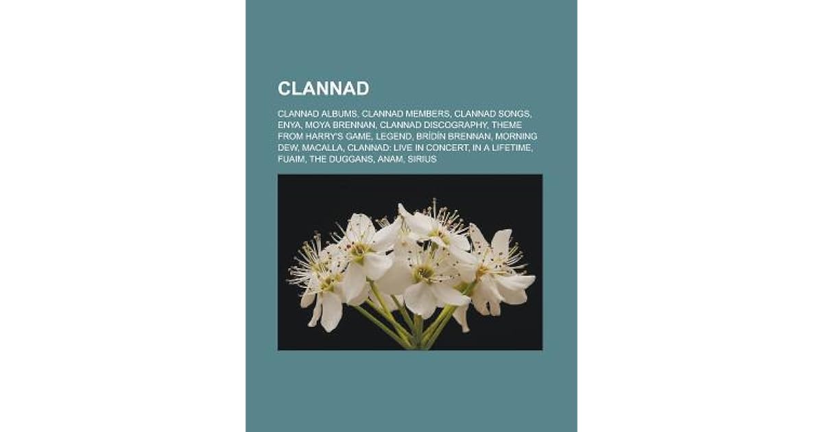 Clannad: Enya, Clannad, Moya Brennan, Clannad Discography, Past Present ...