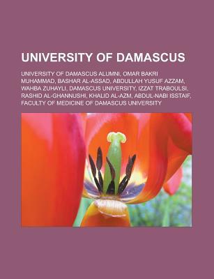 University of Damascus: University of Damascus Alumni, Omar Bakri Muhammad, Bashar Al-Assad, Abdullah Yusuf Azzam, Wahba Zuhayli, Damascus Uni