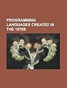 Programming Languages Created in the 1970s: Programming Languages Created in 1978, Ml, Atari Basic, Plex