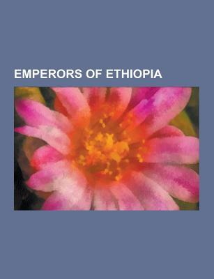 Emperors of Ethiopia: Haile Selassie I, Amda Seyon I of Ethiopia, Yohannes IV of Ethiopia, Ethiopian Emperors Family Tree