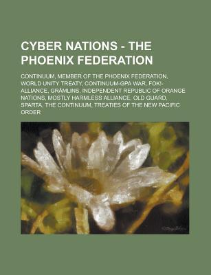 Cyber Nations - The Phoenix Federation: Continuum, Member of the Phoenix Federation, World Unity Treaty, Continuum-Gpa War, Fok!-Alliance, Gramlins, Independent Republic of Orange Nations, Mostly Harmless Alliance, Old Guard, Sparta