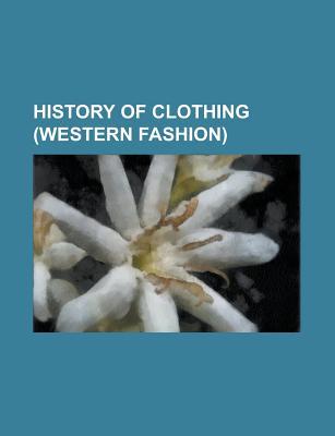 History of Clothing (Western Fashion): Dandy, Torsolette, Blackwork Embroidery, Mantle, Black Tie, Corset, Leotard, Pajamas, Victorian Fashion