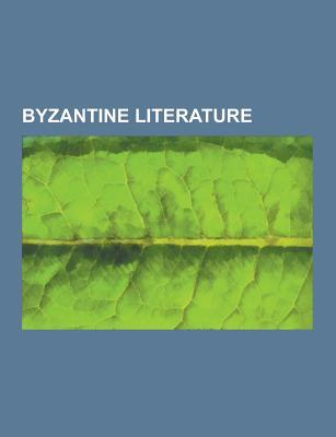 Byzantine Literature: Suda, Agathias, Gazetteer, Alexander Romance, Chronicle of Monemvasia, Digenes Akritas, Belthandros and Chrysantza