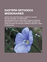 Eastern Orthodox Missionaries: Saints Cyril and Methodius, Herman of Alaska, Raphael Morgan, Chrysostomos Papasarantopoulos, Saint Nino, Tikhon of Mo
