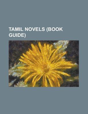 Tamil Novels (Study Guide): Tamil Historical Novels, Ponniyin Selvan, Sivagamiyin Sabadham, Kundavai Pirattiyar, Vallavaraiyan Vandiyadevan