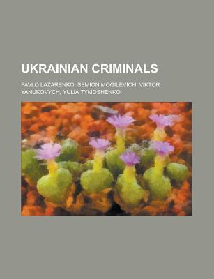 Ukrainian Criminals: Viktor Yanukovych