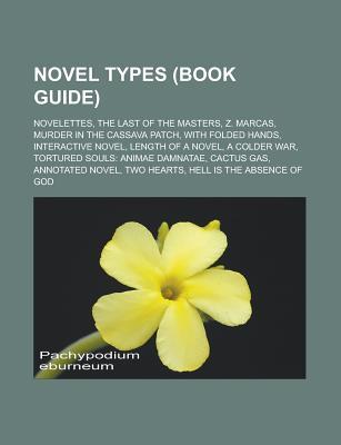 Novel Types (Book Guide): Novelettes, the Last of the Masters, Z. Marcas, Murder in the Cassava Patch, with Folded Hands, Interactive Novel