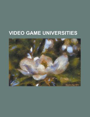 Video Game Universities: Savannah College of Art and Design, Rmit School of Media and Communication, Digipen Institute of Technology