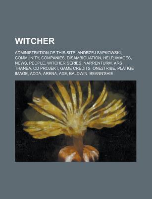 Witcher: Administration of This Site, Andrzej Sapkowski, Community, Companies, Disambiguation, Help, Images, News, People, Witcher Series, Narrenturm, Ars Thanea, CD Projekt, Game Credits, One2tribe, Platige Image, Adda, Arena, Axe
