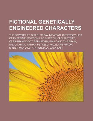 Fictional Genetically Engineered Characters: The Powerpuff Girls, Friday, Mewtwo, Superboy, List of Experiments from Lilo & Stitch, Cloud Strife, Cras