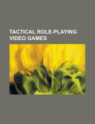 Tactical Role-Playing Video Games: Final Fantasy Tactics, Forgotten Realms: Unlimited Adventures, Pool of Radiance, Tactical Role-Playing Game