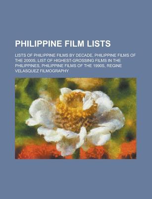 Philippine Film Lists: Lists of Philippine Films by Decade, Philippine Films of the 2000s, List of Highest-Grossing Films in the Philippines,