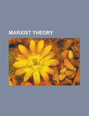 Marxist Theory: Imperialism, Historical Materialism, Labor Theory of Value, False Consciousness, Dialectical Materialism, Ideology, He