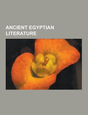 Ancient Egyptian Literature: Instruction of Amenemope, Turin King List, Ipuwer Papyrus, Epistle, Narmer Palette (Paperback)