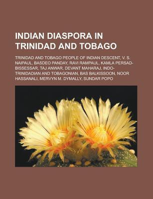 Indian Diaspora in Trinidad and Tobago: Trinidad and Tobago People of Indian Descent, V. S. Naipaul, Basdeo Panday, Ravi Rampaul, Kamla Persad-Bissessar, Taj Anwar, Devant Maharaj, Indo-Trinidadian and Tobagonian, Bas Balkissoon