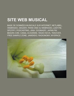 Site Web Musical: Base de Donnees Musicale Sur Internet, Netlabel, Webradio, Deezer, Paris One DJ Webradio, Last.FM, Spotify, Podcasting, Jiwa