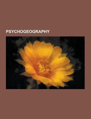 Psychogeography: Urban Exploration, D Tournement, Ley Line, Letterist International, Bricolage, FL Neur, Association of Autonomous Astr