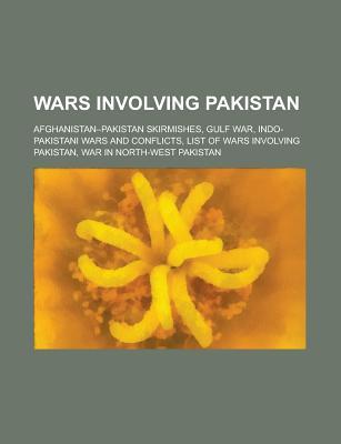 Wars Involving Pakistan: Indo-Pakistani Wars and Conflicts, War in North-West Pakistan, Siachen Conflict, Afghanistan-pakistan Skirmishes