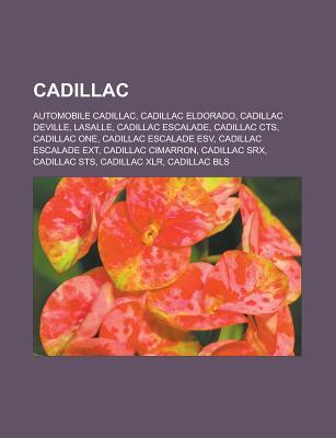 Cadillac: Automobile Cadillac, Cadillac Eldorado, Cadillac Deville, Lasalle, Cadillac Escalade, Cadillac Cts, Cadillac One, Cadillac Escalade ESV, Cadillac Escalade Ext, Cadillac Cimarron, Cadillac Srx, Cadillac Sts, Cadillac Xlr