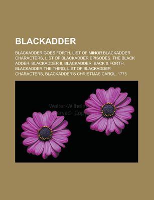 Blackadder: Blackadder Goes Forth, List of Minor Blackadder Characters, List of Blackadder Episodes, the Black Adder, Blackadder I
