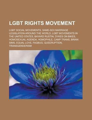 Lgbt Rights Movement: Lgbt Social Movements, Same-Sex Marriage Legislation Around the World, Lgbt Movements in the United States, Bayard Rus
