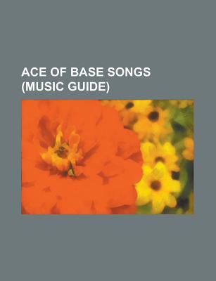 Ace of Base Songs: All That She Wants, Cruel Summer, Wheel of Fortune, the Sign, Beautiful Life, Don't Turn Around, Lucky Love, Happy Nat