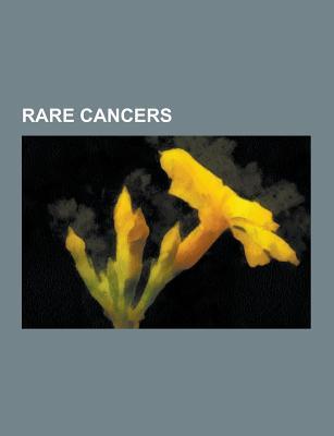Rare Cancers: Cholangiocarcinoma, Atypical Teratoid Rhabdoid Tumor, Hodgkin's Lymphoma, Teratoma, Waldenstr M's Macroglobulinemia