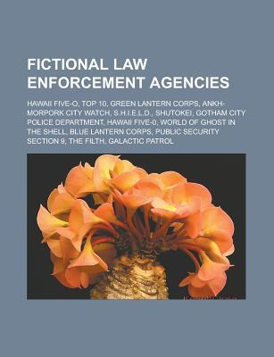 Fictional Law Enforcement Agencies: Hawaii Five-O, Top 10, Green Lantern Corps, Ankh-Morpork City Watch, S.H.I.E.L.D., Shutokei
