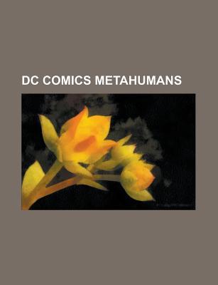 DC Comics Metahumans: Flash, Poison Ivy, Black Canary, Deathstroke, Chloe Sullivan, Mr. Freeze, Bart Allen, Clayface, Static, Steel