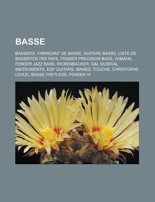 Basse: Bassiste, Fabricant de Basse, Guitare Basse, Liste de Bassistes Par Pays, Fender Precision Bass, Yamaha, Fender Jazz Bass, Rickenbacker, G&l Musical Instruments, ESP Guitars, Ibanez, Touche, Christophe Leduc, Basse Fretless
