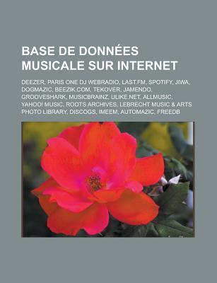 Base de Donnees Musicale Sur Internet: Deezer, Paris One DJ Webradio, Last.FM, Spotify, Jiwa, Dogmazic, Beezik.Com, Tekover, Jamendo, Grooveshark, Mus