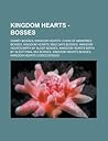 Kingdom Hearts - Bosses: Disney Bosses, Kingdom Hearts: Chain of Memories Bosses, Kingdom Hearts 358-2 Days Bosses, Kingdom Hearts Birth by Sle
