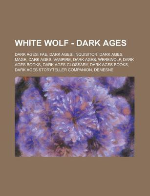 White Wolf - Dark Ages: Dark Ages: Fae, Dark Ages: Inquisitor, Dark Ages: Mage, Dark Ages: Vampire, Dark Ages: Werewolf, Dark Ages Books, Dark Ages Glossary, Dark Ages Books, Dark Ages Storyteller Companion, Demesne