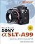 David Busch's Sony Alpha SLT-A99 Guide to Digital SLR Photography (David Busch's Digital Photography Guides)