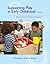 Supporting Play in Early Childhood: Environment, Curriculum, Assessment