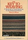 The Key to Weaving: A Textbook of Hand Weaving for the Beginning Weaver