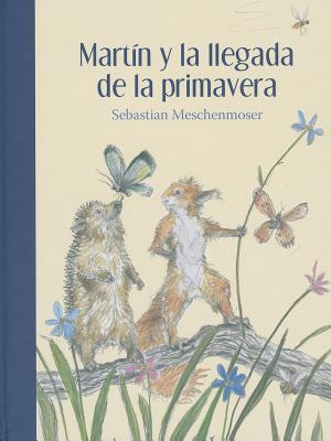 Martín y la llegada de la primavera / Martin and the coming of spring (Los Especiales De La Orilla Del Viento) (Spanish Edition)