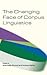 The Changing Face of Corpus Linguistics (Language and Computers, 55)