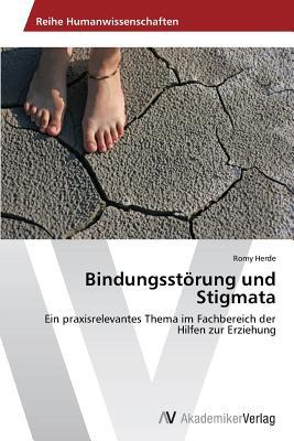 Bindungsstörung und Stigmata: Ein praxisrelevantes Thema im Fachbereich der Hilfen zur Erziehung (German Edition)