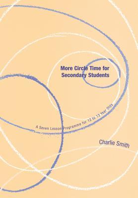 More Circle Time for Secondary Students: A Seven Lesson Programme for 12 to 13 Year Olds (Lucky Duck Books)