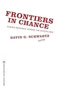 Frontiers in Chance: Gaming Research Across the Disciplines (Gambling Studies Series)