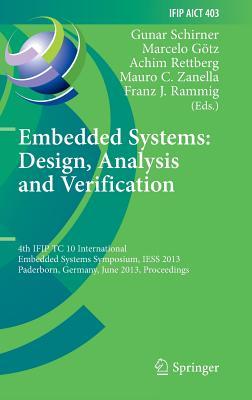 Embedded Systems: Design, Analysis and Verification: 4th IFIP TC 10 International Embedded Systems Symposium, IESS 2013, Paderborn, Germany, June ... and Communication Technology, 403)