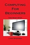 Computing for Beginners: The Next Step Computing for Beginners: The Next Step