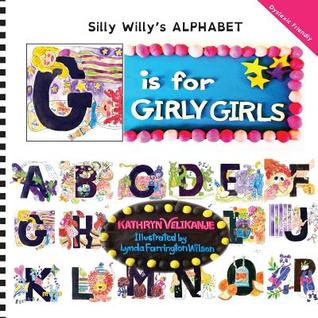 G is for GIRLY GIRLS (Silly Willy's ALPHABET)