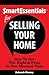 Smart Essentials For Selling Your Home: How To Get The Highest Price In The Shortest Time