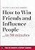 How to Win Friends and Influence People in 30 Minutes: The Expert Guide to Dale Carnegie's Critically Acclaimed Book (30 Minute Expert)