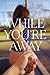 While You're Away