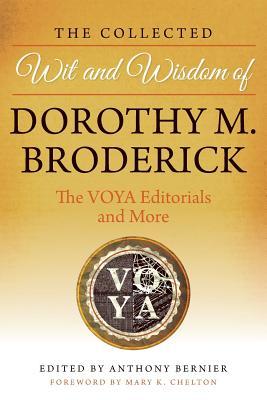The Collected Wit and Wisdom of Dorothy M. Broderick: The VOYA Editorials and More