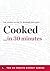 Cooked in 30 Minutes: The Expert Guide to Michael Pollan's Critically Acclaimed Book (30 Minute Expert)